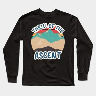 Thrill Of The Ascent Mountain Rock Climbing Long Sleeve T-Shirt